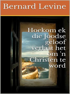 cover image of Hoekom ek die Joodse geloof verlaat het om 'n Christen te word